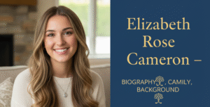 Read more about the article Elizabeth Rose Cameron – Biography, Family Background