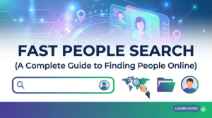 Read more about the article Fast People Search: A Complete Guide to Finding People Online